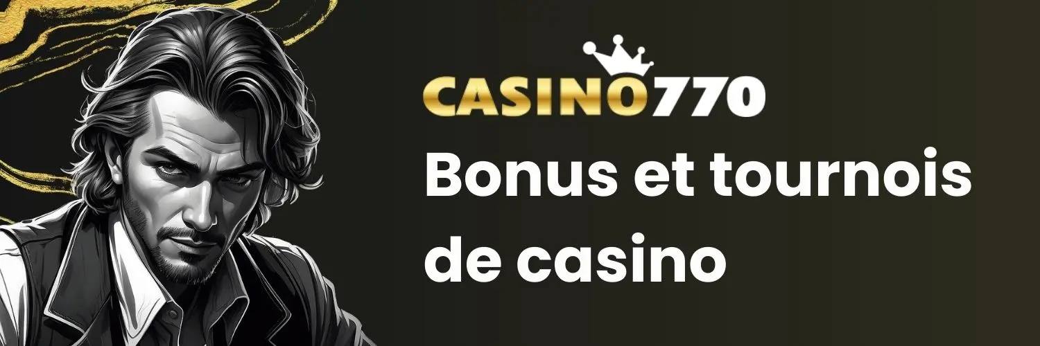 Bonus et tournois de 770 casino